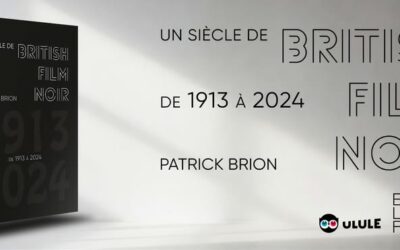 « Un siècle de British Film Noir » par Patrick Brion